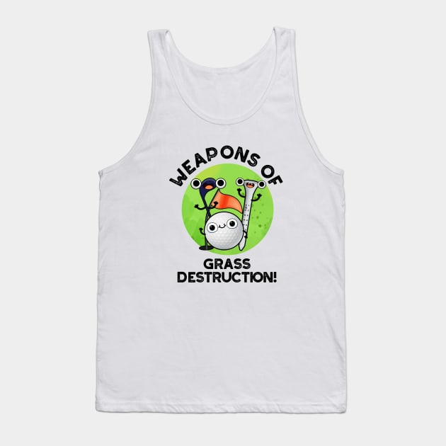 Weapons Of Grass Destruction Funny Golf Pun Tank Top by punnybone